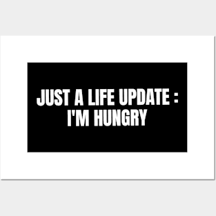 Just A Life Update : I'm Hungry Posters and Art